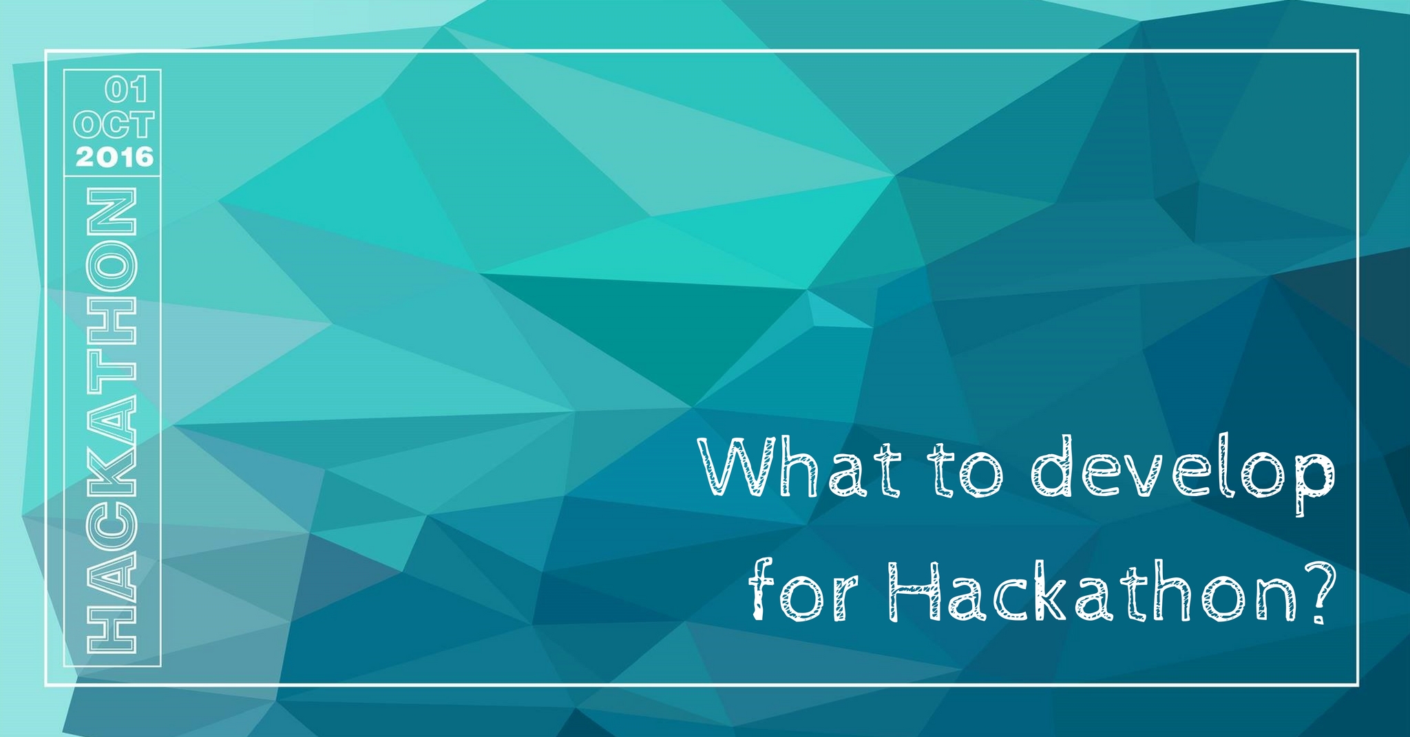 What to develop for Hackathon